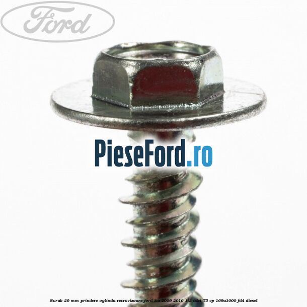 Surub 20 mm prindere oglinda retrovizoare Ford Ka 2009-2016 1.3 TDCi 75 cp 169A1000, FD4 diesel