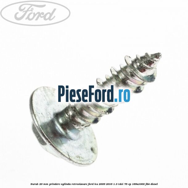 Surub 20 mm prindere oglinda retrovizoare Ford Ka 2009-2016 1.3 TDCi 75 cp 169A1000, FD4 diesel