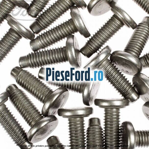 Surub 20 mm prindere panou fata sau spate inferior Ford Focus 2019-2023 2.0 EcoBlue 150 cp Surub 20 mm prindere panou fata sau spate inferior Ford Focus 2019-2023 2.0 EcoBlue 150 cp YLDA diesel
