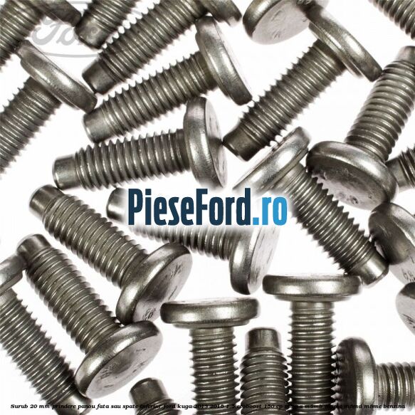 Surub 20 mm prindere panou fata sau spate inferior Ford Kuga 2013-2016 1.5 EcoBoost 150 cp M8MA, M8MB, M8MC, M8MD, M8ME benzina
