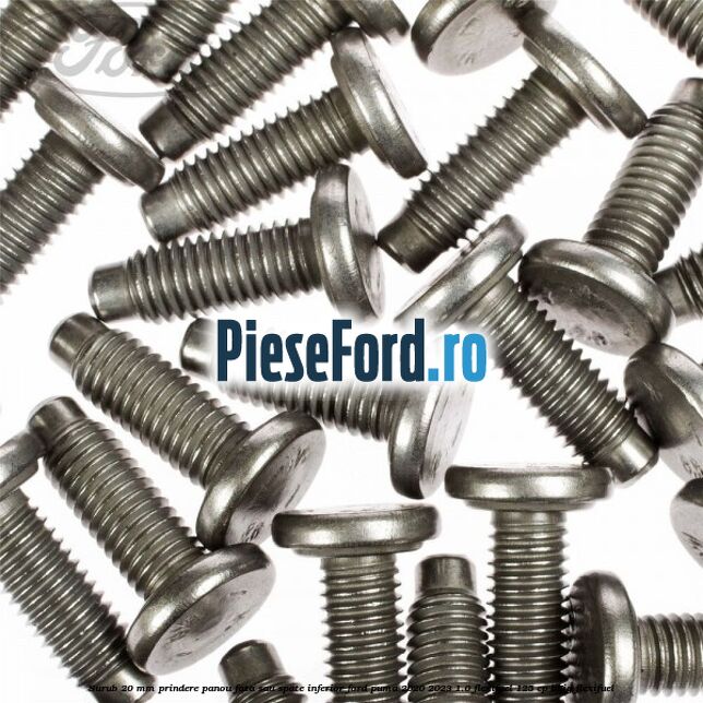 Surub 20 mm prindere panou fata sau spate inferior Ford Puma 2020-2023 1.0 Flexifuel 125 cp B7JG Flexifuel
