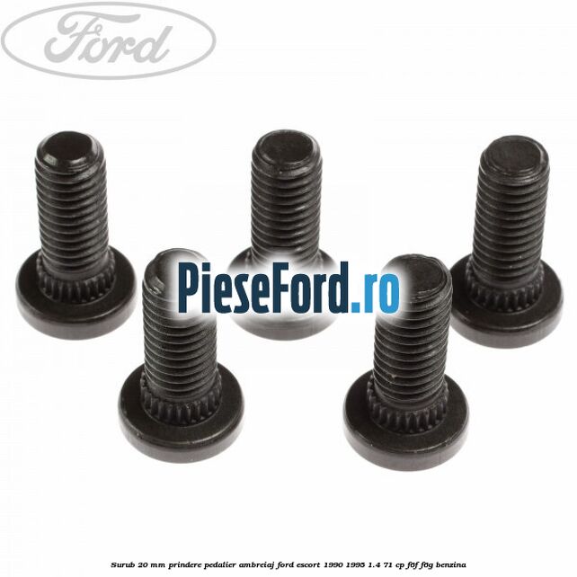 Surub 20 mm prindere pedalier ambreiaj Ford Escort 1990-1995 1.4 71 cp Surub 20 mm prindere pedalier ambreiaj Ford Escort 1990-1995 1.4 71 cp F6F, F6G benzina