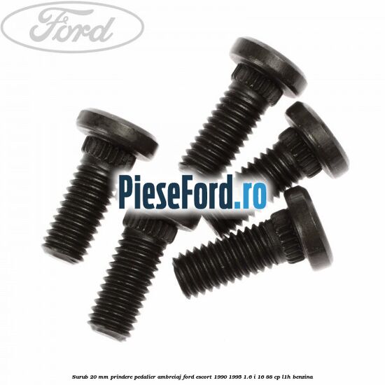 Surub 20 mm prindere pedalier ambreiaj Ford Escort 1990-1995 1.6 i 16 88 cp L1H benzina