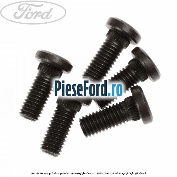 Surub 20 mm prindere pedalier ambreiaj Ford Escort 1995-1998 1.8 TD 90 cp RFD, RFK, RFS diesel