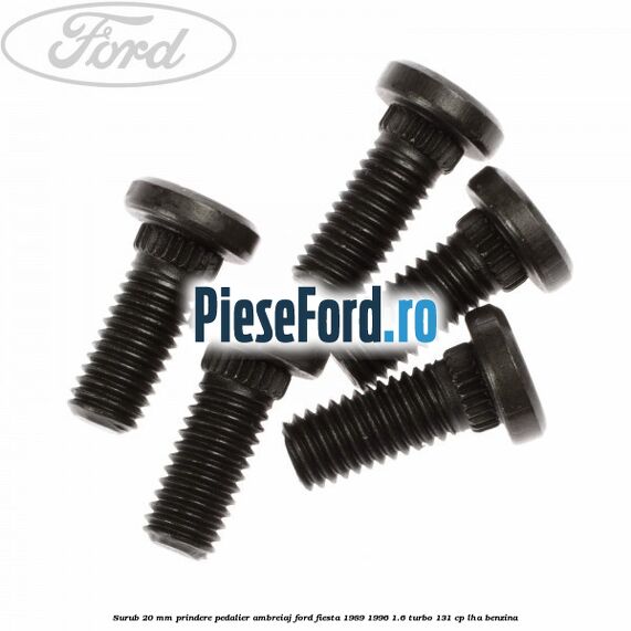 Surub 20 mm prindere pedalier ambreiaj Ford Fiesta 1989-1996 1.6 Turbo 131 cp LHA benzina
