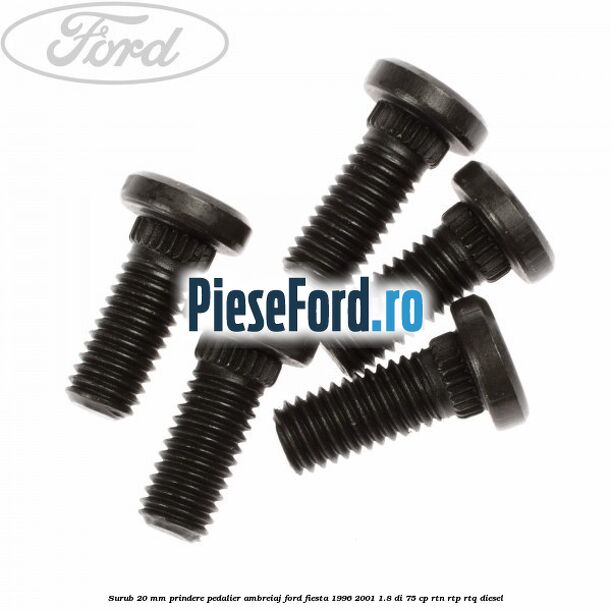 Surub 20 mm prindere pedalier ambreiaj Ford Fiesta 1996-2001 1.8 DI 75 cp Surub 20 mm prindere pedalier ambreiaj Ford Fiesta 1996-2001 1.8 DI 75 cp RTN, RTP, RTQ diesel