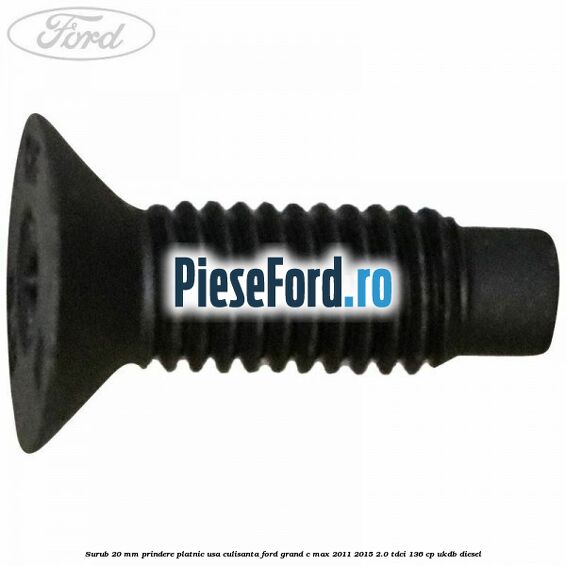 Surub 20 mm prindere platnic usa culisanta Ford Grand C-Max 2011-2015 2.0 TDCi 136 cp Surub 20 mm prindere platnic usa culisanta Ford Grand C-Max 2011-2015 2.0 TDCi 136 cp UKDB diesel