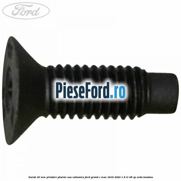 Surub 20 mm prindere platnic usa culisanta Ford Grand C-Max 2016-2020 1.6 Ti 85 cp XTDA benzina