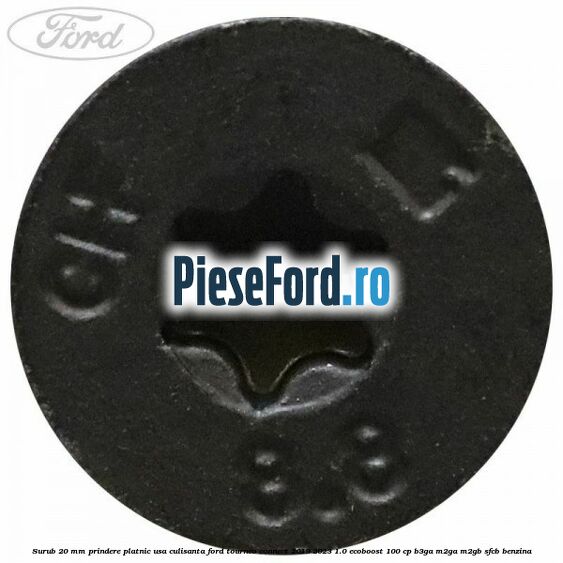 Surub 20 mm prindere platnic usa culisanta Ford Tourneo Connect 2019-2023 1.0 EcoBoost 100 cp B3GA, M2GA, M2GB, SFCB benzina