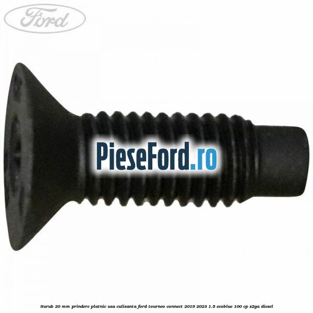 Surub 20 mm prindere platnic usa culisanta Ford Tourneo Connect 2019-2023 1.5 EcoBlue 100 cp Z2GA diesel