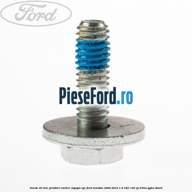 Surub 20 mm prindere racitor supapa EGR Ford Mondeo 2008-2014 1.8 TDCi 125 cp Surub 20 mm prindere racitor supapa EGR Ford Mondeo 2008-2014 1.8 TDCi 125 cp KHBA, QYBA diesel