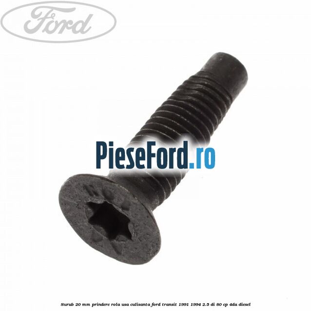 Surub 20 mm prindere rola usa culisanta Ford Transit 1991-1994 2.5 DI 80 cp 4DA diesel