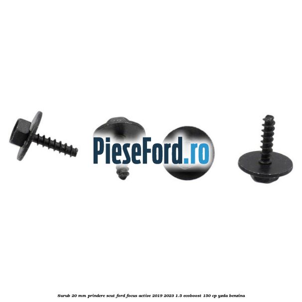 Surub 20 mm prindere scut Ford Focus Active 2019-2023 1.5 EcoBoost 150 cp Surub 20 mm prindere scut Ford Focus Active 2019-2023 1.5 EcoBoost 150 cp YZDA benzina