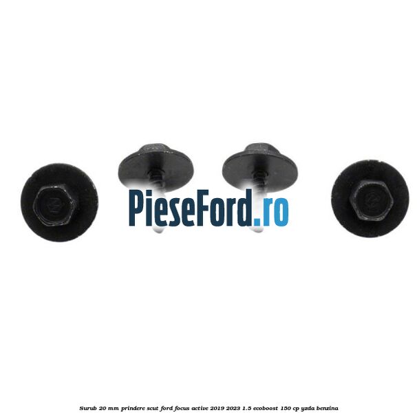 Surub 20 mm prindere scut Ford Focus Active 2019-2023 1.5 EcoBoost 150 cp Surub 20 mm prindere scut Ford Focus Active 2019-2023 1.5 EcoBoost 150 cp YZDA benzina