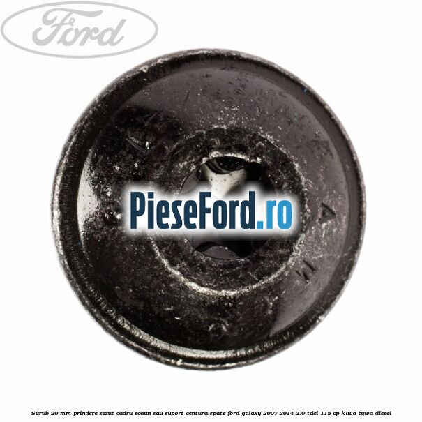 Surub 20 mm prindere sezut cadru scaun sau suport centura spate Ford Galaxy 2007-2014 2.0 TDCi 115 cp KLWA, TYWA diesel