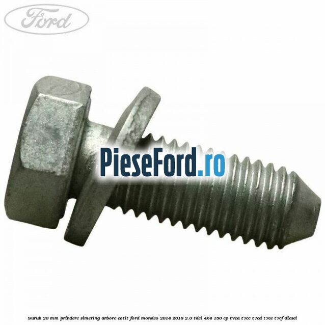Surub 20 mm prindere simering arbore cotit Ford Mondeo 2014-2018 2.0 TDCi 4x4 150 cp T7CA, T7CC, T7CD, T7CE, T7CF diesel