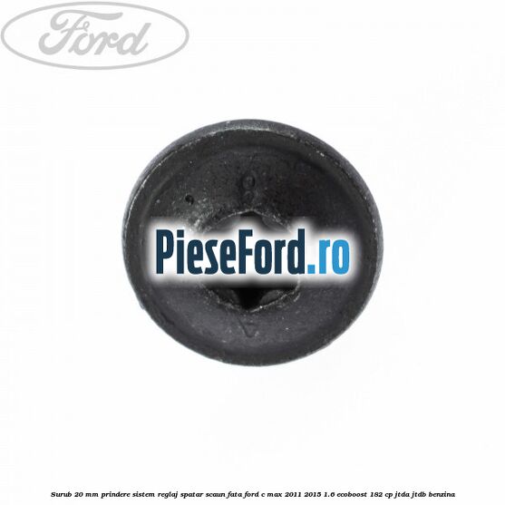 Surub 20 mm prindere sistem reglaj spatar scaun fata Ford C-Max 2011-2015 1.6 EcoBoost 182 cp Surub 20 mm prindere sistem reglaj spatar scaun fata Ford C-Max 2011-2015 1.6 EcoBoost 182 cp JTDA, JTDB benzina