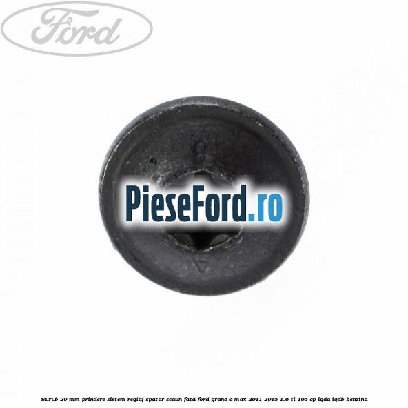Surub 20 mm prindere sistem reglaj spatar scaun fata Ford Grand C-Max 2011-2015 1.6 Ti 105 cp IQDA, IQDB benzina