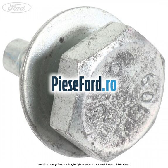 Surub 20 mm prindere volan Ford Focus 2008-2011 1.8 TDCi 115 cp Surub 20 mm prindere volan Ford Focus 2008-2011 1.8 TDCi 115 cp KKDA diesel
