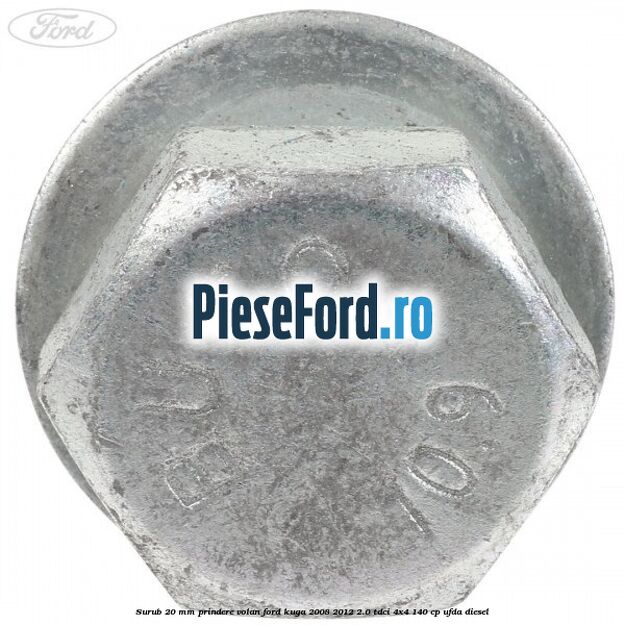 Surub 20 mm prindere volan Ford Kuga 2008-2012 2.0 TDCI 4x4 140 cp UFDA diesel