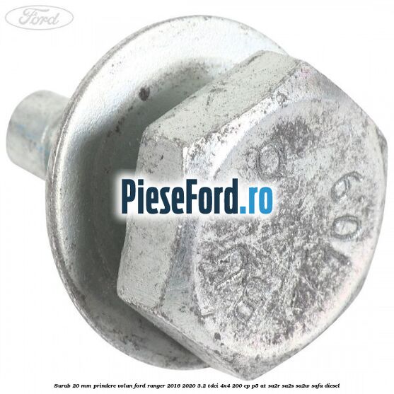 Surub 20 mm prindere volan Ford Ranger 2016-2020 3.2 TDCi 4x4 200 cp Surub 20 mm prindere volan Ford Ranger 2016-2020 3.2 TDCi 4x4 200 cp P5-AT, SA2R, SA2S, SA2W, SAFA diesel