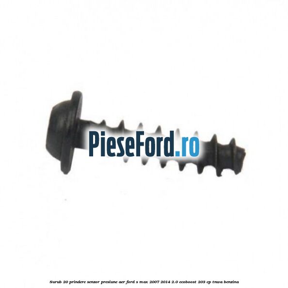 Surub 20 prindere senzor presiune aer Ford S-Max 2007-2014 2.0 EcoBoost 203 cp Surub 20 prindere senzor presiune aer Ford S-Max 2007-2014 2.0 EcoBoost 203 cp TNWA benzina