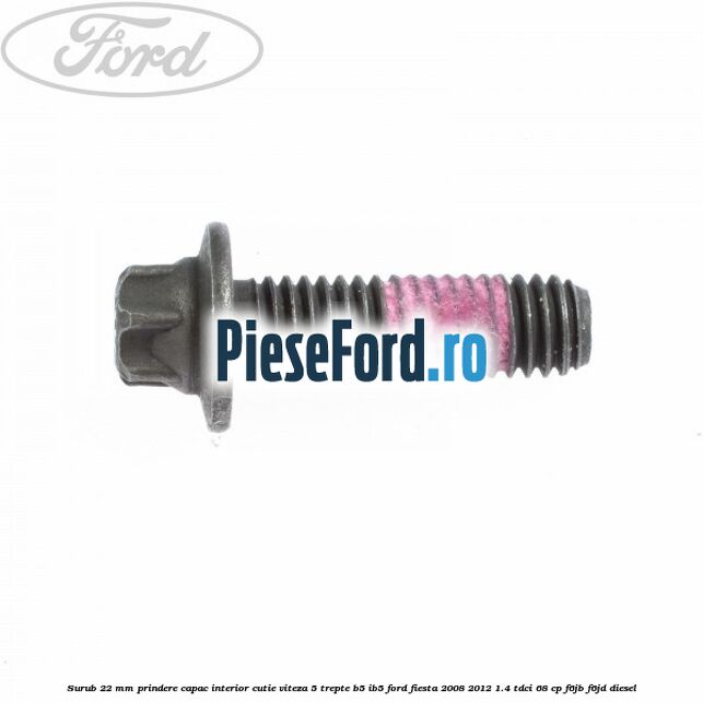 Surub 22 mm prindere capac interior cutie viteza 5 trepte B5/IB5 Ford Fiesta 2008-2012 1.4 TDCi 68 cp Surub 22 mm prindere capac interior cutie viteza 5 trepte B5/IB5 Ford Fiesta 2008-2012 1.4 TDCi 68 cp F6JB, F6JD diesel