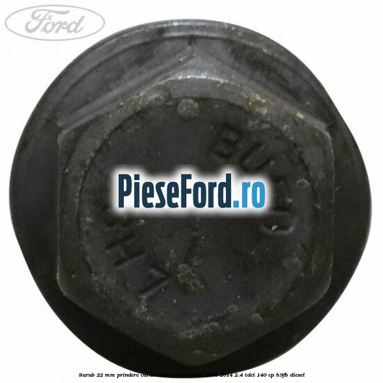 Surub 22 mm prindere catalizator Ford Transit 2006-2014 2.4 TDCi 140 cp H9FB diesel