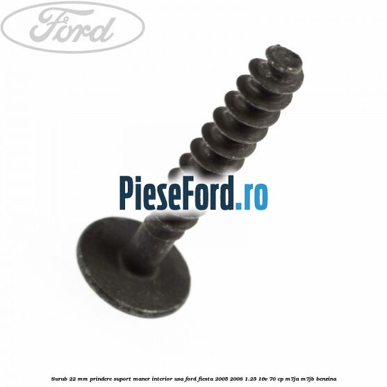 Surub 22 mm prindere suport maner interior usa Ford Fiesta 2005-2008 1.25 16V 70 cp M7JA, M7JB benzina
