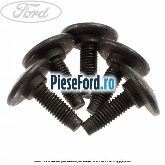 Surub 23 mm prindere grila radiator Ford Transit 2000-2006 2.4 TD 75 cp F4FA diesel