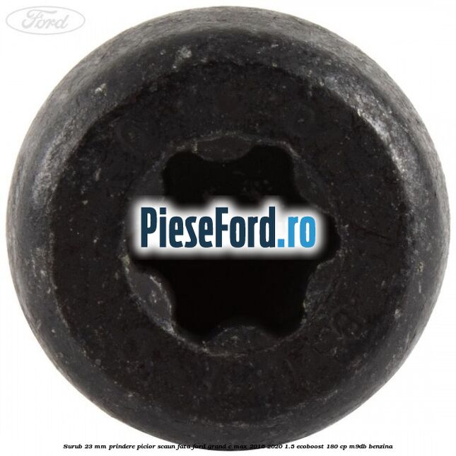 Surub 23 mm prindere picior scaun fata Ford Grand C-Max 2016-2020 1.5 EcoBoost 180 cp Surub 23 mm prindere picior scaun fata Ford Grand C-Max 2016-2020 1.5 EcoBoost 180 cp M9DB benzina