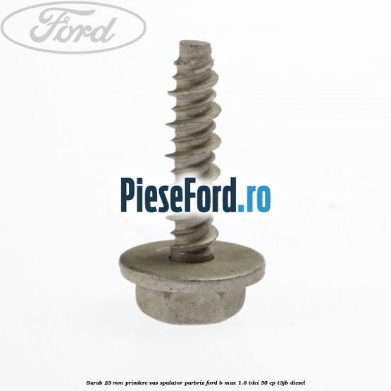 Surub 23 mm prindere vas spalator parbriz Ford B-Max 1.6 TDCi 95 cp T3JB diesel