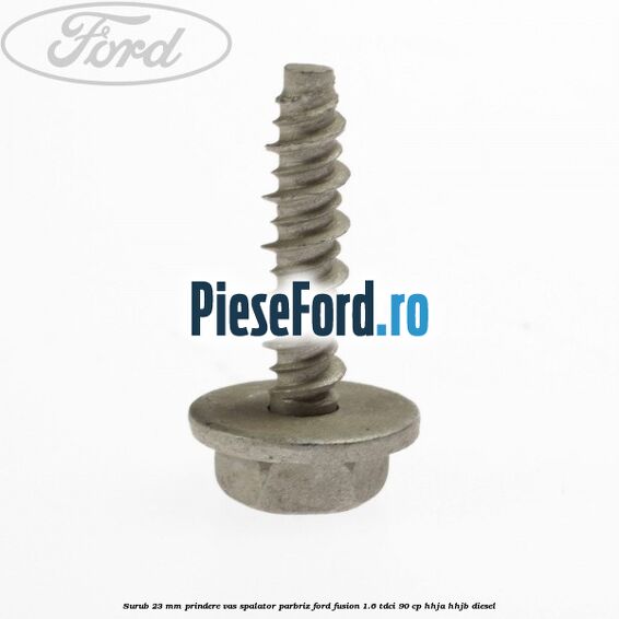 Surub 23 mm prindere vas spalator parbriz Ford Fusion 1.6 TDCi 90 cp HHJA, HHJB diesel