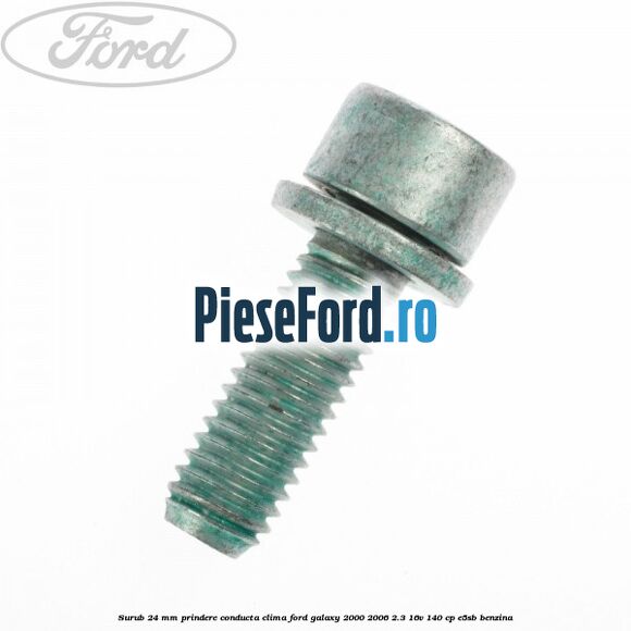 Surub 24 mm prindere conducta clima Ford Galaxy 2000-2006 2.3 16V 140 cp E5SB benzina