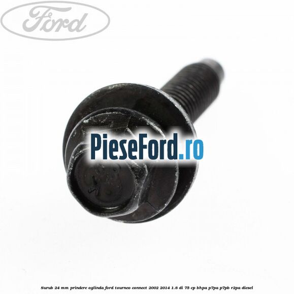 Surub 24 mm prindere oglinda Ford Tourneo Connect 2002-2014 1.8 Di 75 cp BHPA, P7PA, P7PB, R2PA diesel