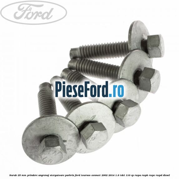 Surub 25 mm prindere angrenaj stergatoare parbriz Ford Tourneo Connect 2002-2014 1.8 TDCi 110 cp RWPA, RWPB, RWPC, RWPD diesel