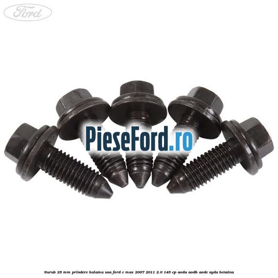 Surub 25 mm prindere balama usa Ford C-Max 2007-2011 2.0 145 cp AODA, AODB, AODE, SYDA benzina