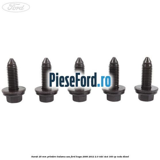 Surub 25 mm prindere balama usa Ford Kuga 2008-2012 2.0 TDCI 4x4 163 cp Surub 25 mm prindere balama usa Ford Kuga 2008-2012 2.0 TDCI 4x4 163 cp TXDA diesel
