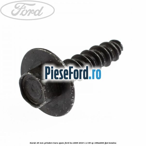 Surub 25 mm prindere bara spate Ford Ka 2009-2016 1.2 69 cp 169A4000, FP4 benzina