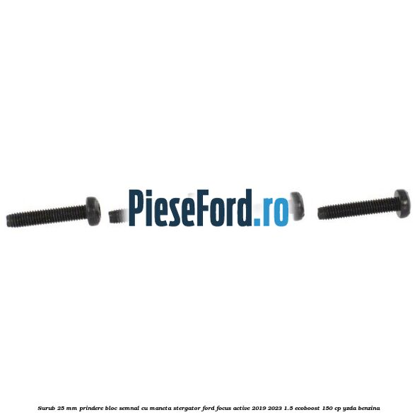 Surub 25 mm prindere bloc semnal cu maneta stergator Ford Focus Active 2019-2023 1.5 EcoBoost 150 cp YZDA benzina