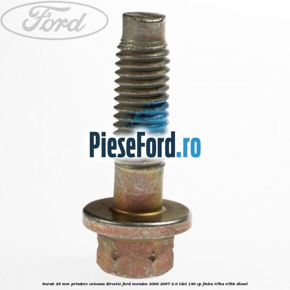 Surub 25 mm prindere coloana directie Ford Mondeo 2000-2007 2.0 TDCi 130 cp FMBA, N7BA, N7BB diesel