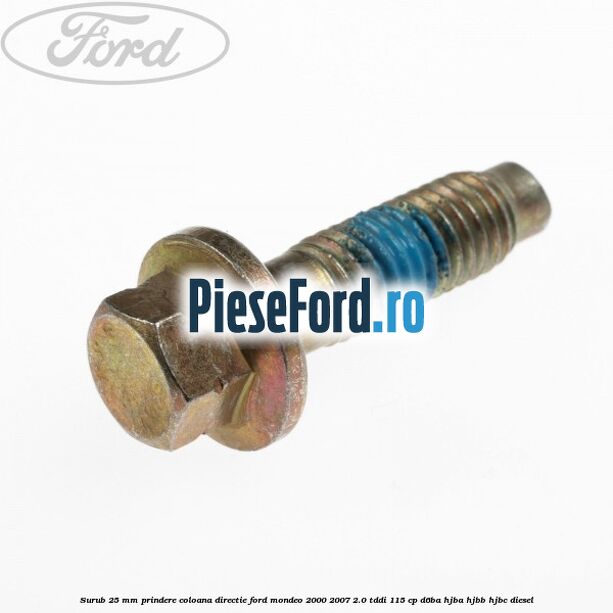 Surub 25 mm prindere coloana directie Ford Mondeo 2000-2007 2.0 TDDI 115 cp D6BA, HJBA, HJBB, HJBC diesel
