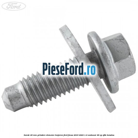 Surub 25 mm prindere elemente lonjeron Ford Focus 2019-2023 1.0 EcoBoost 85 cp Surub 25 mm prindere elemente lonjeron Ford Focus 2019-2023 1.0 EcoBoost 85 cp SFDC benzina