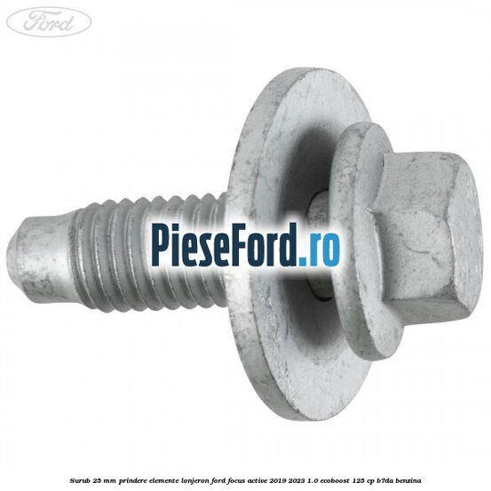 Surub 25 mm prindere elemente lonjeron Ford Focus Active 2019-2023 1.0 EcoBoost 125 cp Surub 25 mm prindere elemente lonjeron Ford Focus Active 2019-2023 1.0 EcoBoost 125 cp B7DA benzina