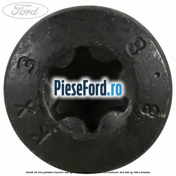 Surub 25 mm prindere interior usa spate Ford Kuga 2016-2018 2.0 EcoBoost 4x4 242 cp R9MA benzina