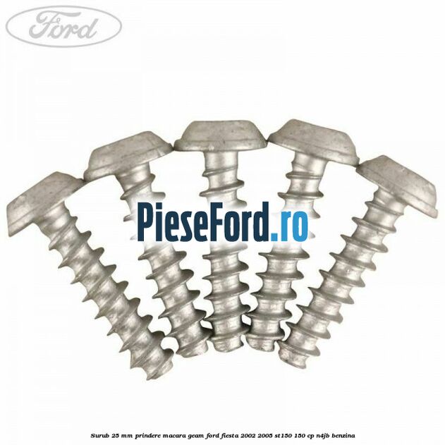 Surub 25 mm prindere macara geam Ford Fiesta 2002-2005 ST150 150 cp N4JB benzina