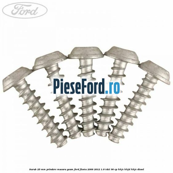 Surub 25 mm prindere macara geam Ford Fiesta 2008-2012 1.6 TDCi 90 cp HHJC, HHJD, HHJE diesel