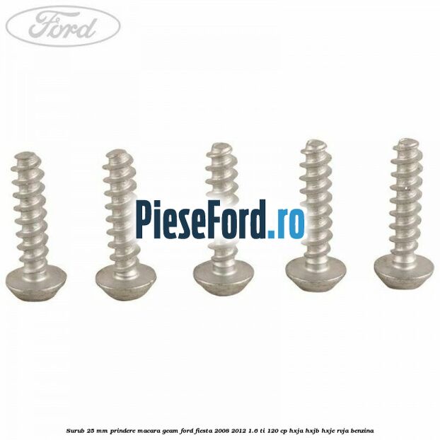 Surub 25 mm prindere macara geam Ford Fiesta 2008-2012 1.6 Ti 120 cp Surub 25 mm prindere macara geam Ford Fiesta 2008-2012 1.6 Ti 120 cp HXJA, HXJB, HXJE, RVJA benzina