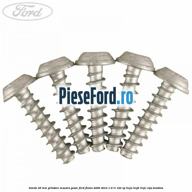 Surub 25 mm prindere macara geam Ford Fiesta 2008-2012 1.6 Ti 120 cp Surub 25 mm prindere macara geam Ford Fiesta 2008-2012 1.6 Ti 120 cp HXJA, HXJB, HXJE, RVJA benzina