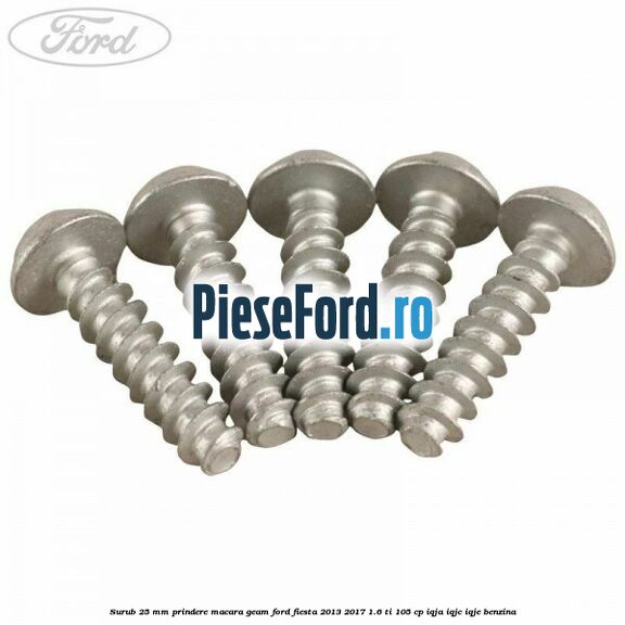 Surub 25 mm prindere macara geam Ford Fiesta 2013-2017 1.6 Ti 105 cp IQJA, IQJC, IQJE benzina